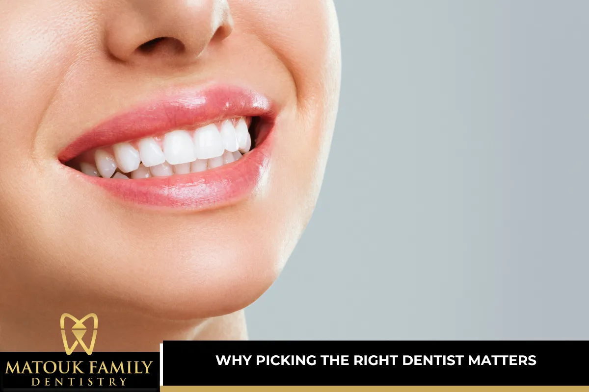 Why Picking the Right Dentist Matters