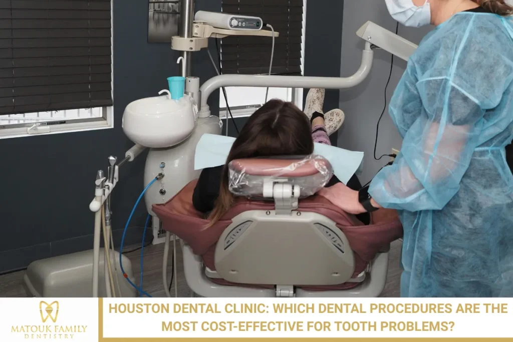 Houston Dental Clinic: Which Dental Procedures Are the Most Cost-Effective for Tooth Problems?
